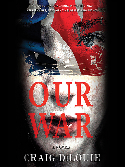 Title details for Our War by Craig DiLouie - Available